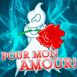 Fant�me amoureux "Pour mon amour!"