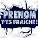 "T'es frache!"