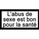 Avertissement "L'abus de sexe est bon pour la sant"